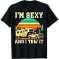 thumbnail image 1 of I'm Sexy And I Tow It Vintage Funny Camping RV Camper Truck T-Shirt, 1 of 4