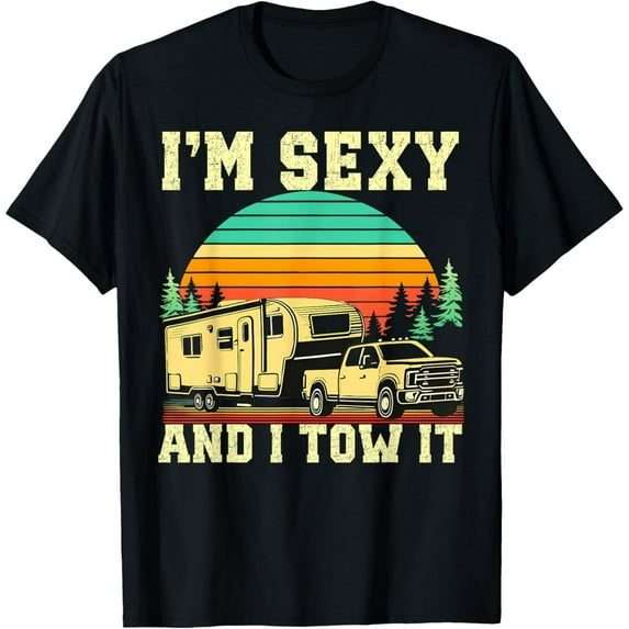I'm Sexy And I Tow It Vintage Funny Camping RV Camper Truck T-Shirt