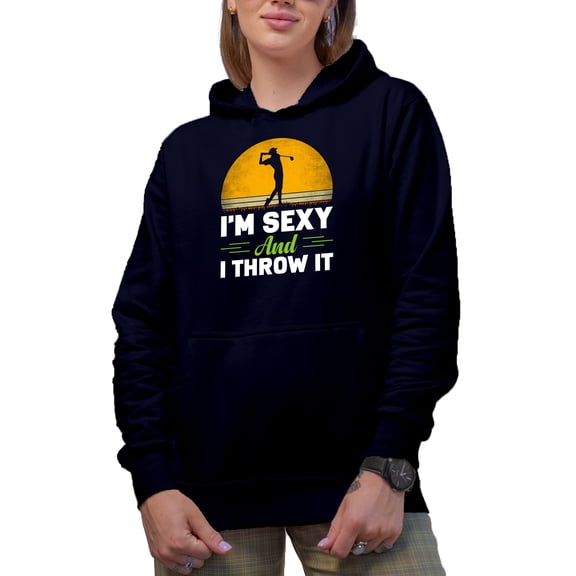 I'm Sexy and I Throw It with a Golf Player, Golfing or Golfer Themed Merch Gift, Navy Blue Hooded Sweatshirt or Hoodie, 3XL