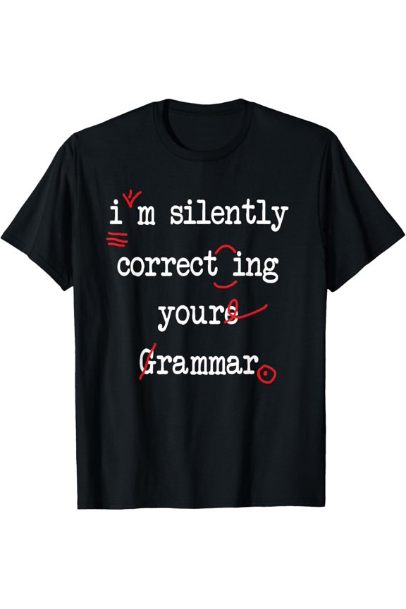 I'm Silently Correcting Your Grammar High School T-Shirt
