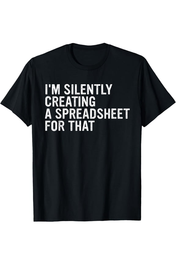 I'm Silently Creating A Spreadsheet For That Apparel T-Shirt