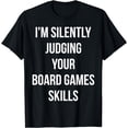 thumbnail image 1 of I'm Silently Judging Your Board Games Skills T-Shirt, 1 of 4