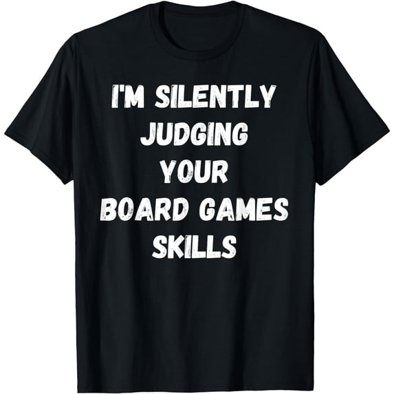 I'm Silently Judging Your Board Games Skills T-Shirt