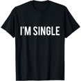 thumbnail image 1 of I'm Single T-Shirt - Funny Sarcastic Dating T-Shirt, 1 of 5