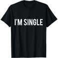thumbnail image 1 of I'm Single T-Shirt - Funny Sarcastic Dating, 1 of 4