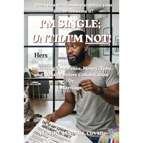 I'm Single; Until I'm Not!: Protecting Your Peace, Money, Time, and Identity Before Cohabitation Or Marriage, (Paperback)