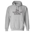 thumbnail image 1 of I'm Smarter Than You're Sarcastic Novelty Gift Idea Adult Humor Funny Men's Hoodies, 1 of 2
