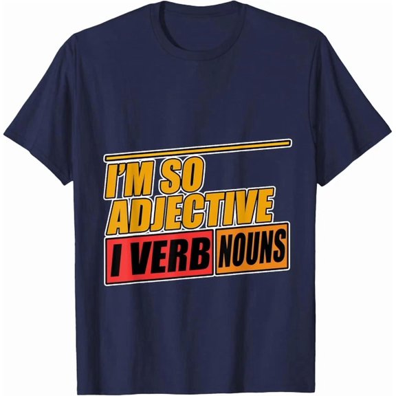 I'm So Adjective I Verb Nouns English Language --- T-Shirt
