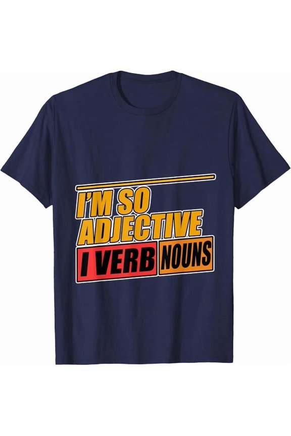 I'm So Adjective I Verb Nouns English Language --- T-Shirt