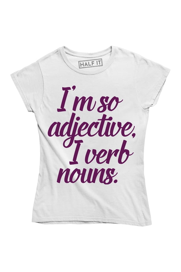 I'm So Adjective I Verb Nouns Funny English Grammar Women's T-Shirt
