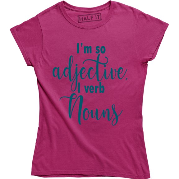 I'm So Adjective I Verb Nouns Funny English Grammar Women's Tee