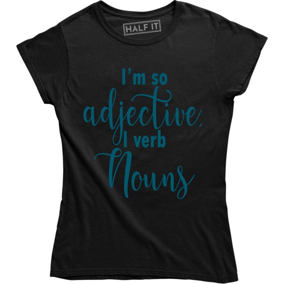 I'm So Adjective I Verb Nouns Funny English Grammar Women's Tee