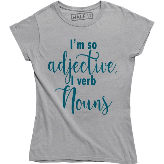 I'm So Adjective I Verb Nouns Funny English Grammar Women's Tee