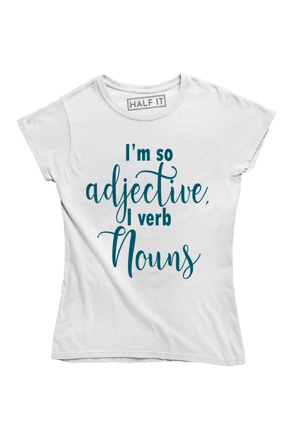 I'm So Adjective I Verb Nouns Funny English Grammar Women's Tee