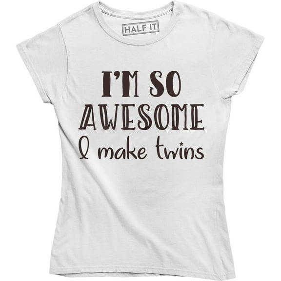 I'm So Awesome I Make Twins Funny Fathers Day Mother Gift T-Shirt