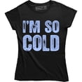 thumbnail image 1 of I'm So Cold - Winter Christmas Holiday Women's T-Shirt, 1 of 4