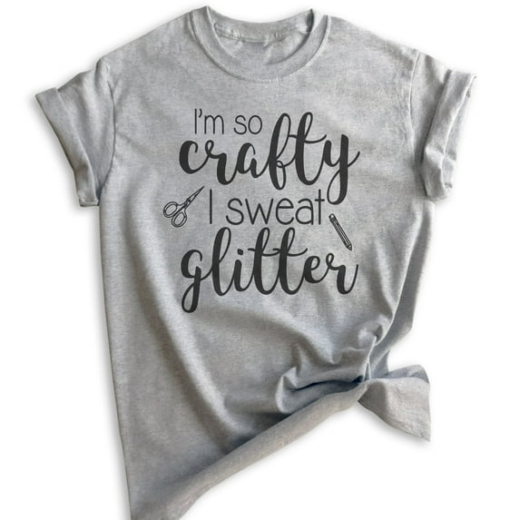 I'm So Crafty I Sweat Glitter Shirt, Unisex Women's Shirt, Craft Shirt, Crafty Shirt, Heather Gray, XX-Large