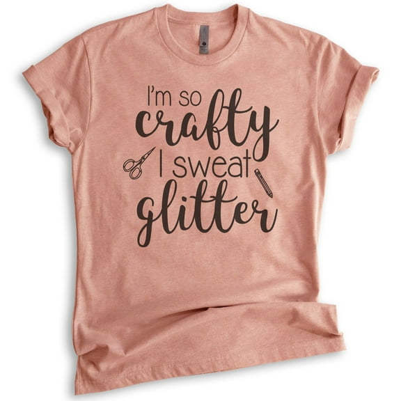I'm So Crafty I Sweat Glitter Shirt, Unisex Women's Shirt, Craft Shirt, Crafty Shirt, Heather Sunset, Medium
