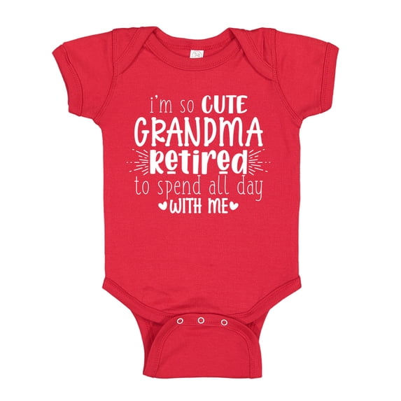 I'm So Cute Grandma Retired To Spend All Day With Me Baby Bodysuit One Piece 18 mo Red