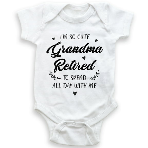 I'm So Cute Grandma Retired To Spend All Day With Me - Baby Bodysuit
