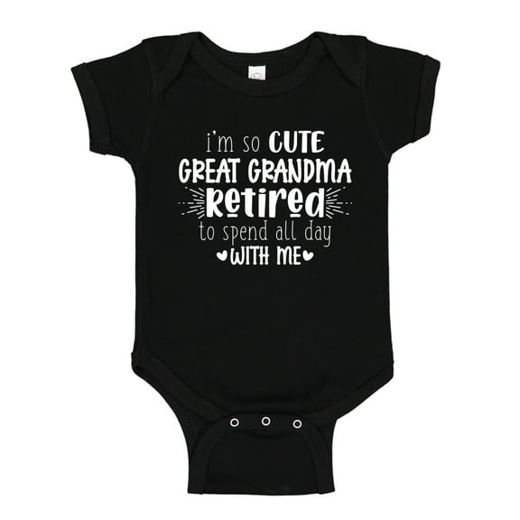 I'm So Cute Great Grandma Retired To Spend All Day With Me Baby Bodysuit One Piece 24 mo Black