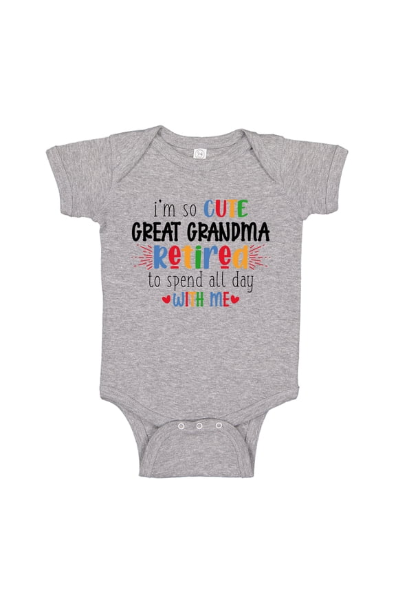 I'm So Cute Great Grandma Retired To Spend All Day With Me Baby Bodysuit One Piece NB Athletic Heather