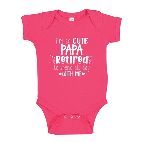 I'm So Cute Papa Retired To Spend All Day With Me Baby Bodysuit One Piece NB Cyber Pink