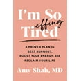 thumbnail image 1 of I'm So Effing Tired: A Proven Plan to Beat Burnout, Boost Your Energy, and Reclaim Your Life, (Paperback), 1 of 2