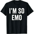 thumbnail image 1 of I'm So Emo Minimal Blogging Meme Internet Blogger T-Shirt, 1 of 4
