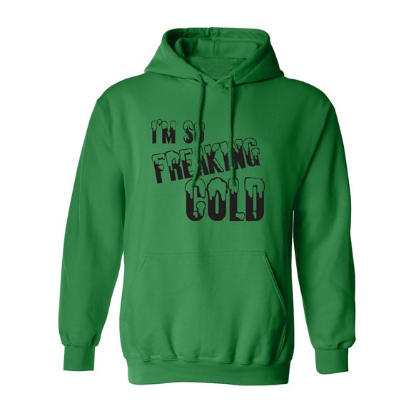 I'm So Freaking Cold Adult Hooded Sweatshirt