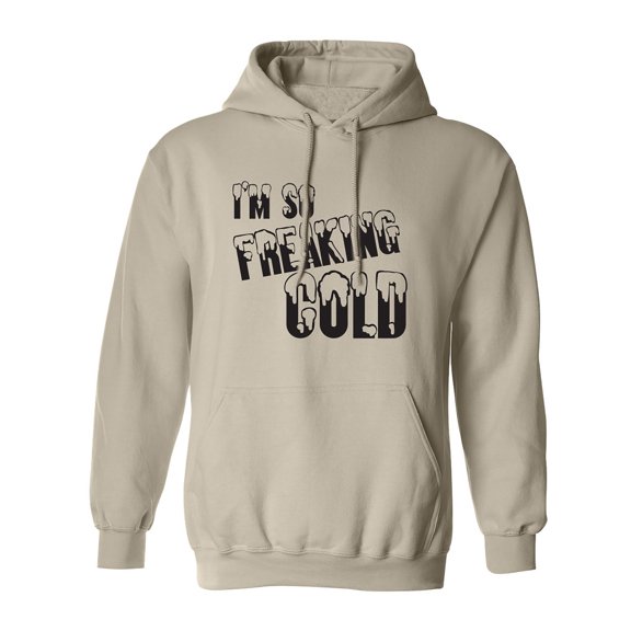 I'm So Freaking Cold Adult Hooded Sweatshirt