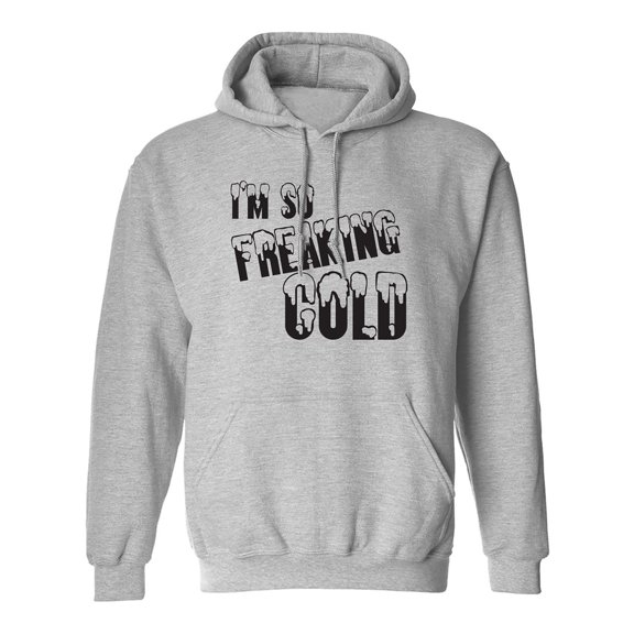 I'm So Freaking Cold Adult Hooded Sweatshirt