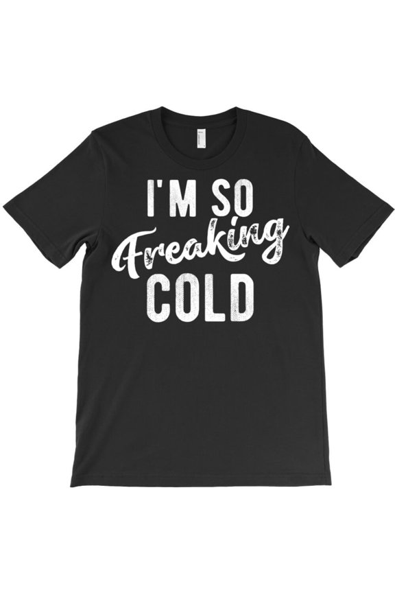 I'm So Freaking Cold Funny Weather Christmas Gift Unicorn Theme Party Graphic T-Shirt G6625, Up to 5XL