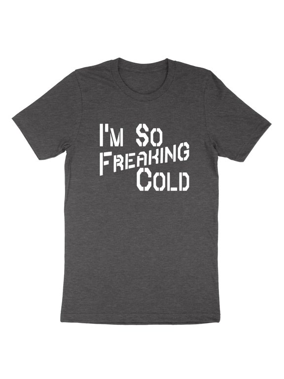 I'm So Freaking Cold Graphic T-Shirt