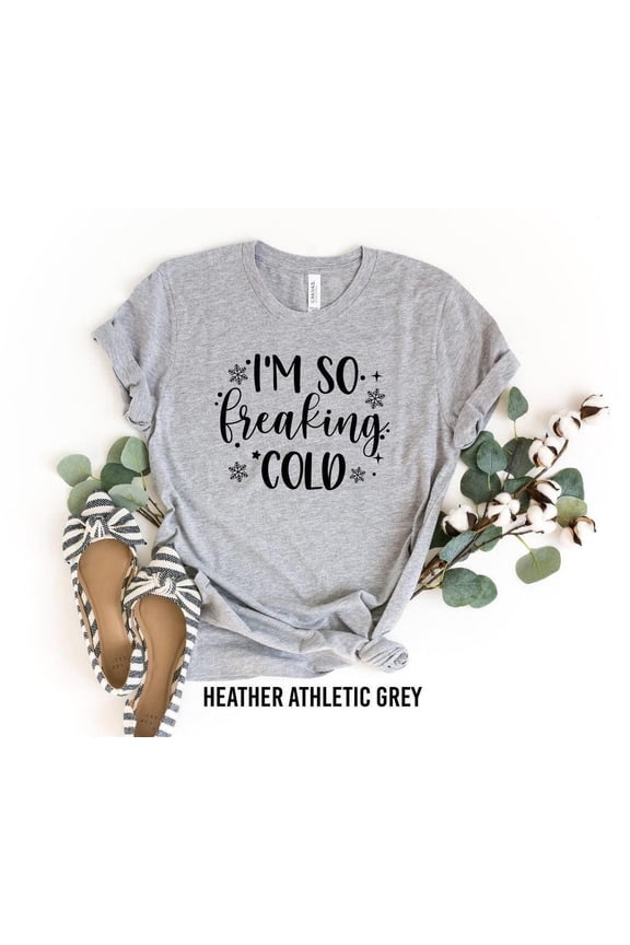 I'm So Freaking Cold Shirt, Winter Shirt, Winter T-Shirt, I'm Cold Shirt, Winter T-shirt, Cute Winter Gift, Cute T-Shirt Tshirt All Size S-5XL