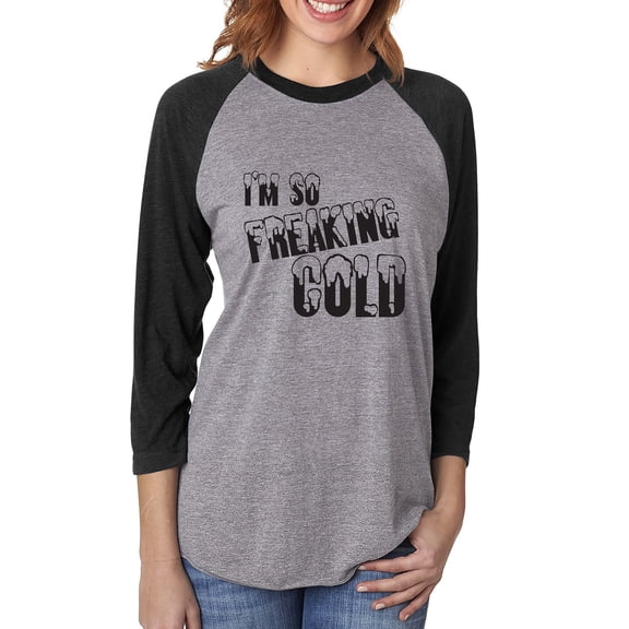 I'm So Freaking Cold Unisex 3/4 Sleeve Baseball Raglan Tee