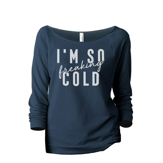 I'm So Freaking Cold Women's Fashion Slouchy 3/4 Sleeves Raglan Lightweight Sweatshirt Navy Small
