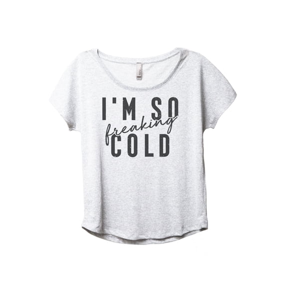 I'm So Freaking Cold Women's Fashion Slouchy Dolman T-Shirt Tee Heather White Small