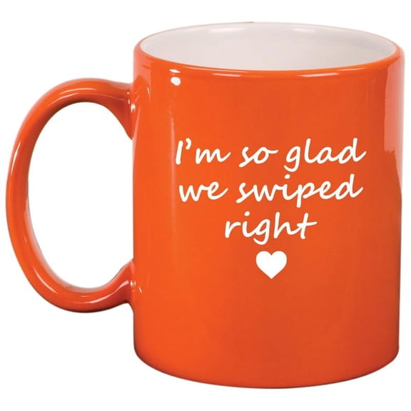 I'm So Glad We Swiped Right, Gift For Girlfriend, Gift For Boyfriend Ceramic Coffee Mug Tea Cup Gift (11oz Orange)