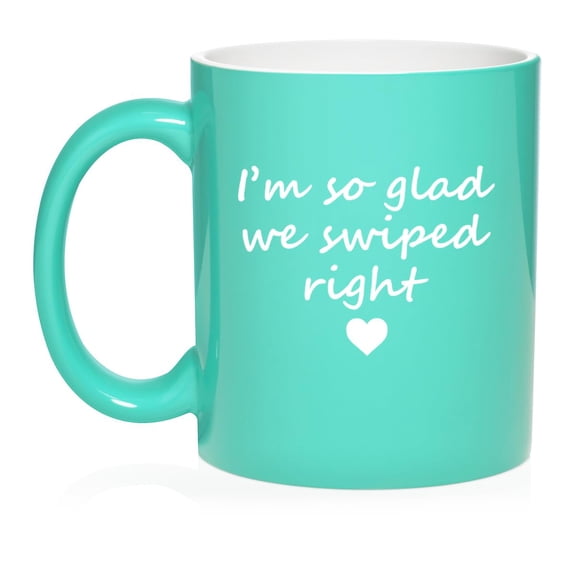 I'm So Glad We Swiped Right, Gift For Girlfriend, Gift For Boyfriend Ceramic Coffee Mug Tea Cup Gift (11oz Teal)