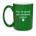 thumbnail image 1 of I'm So Glad We Swiped Right, Gift For Girlfriend, Gift For Boyfriend Ceramic Coffee Mug Tea Cup Gift (15oz Green), 1 of 1