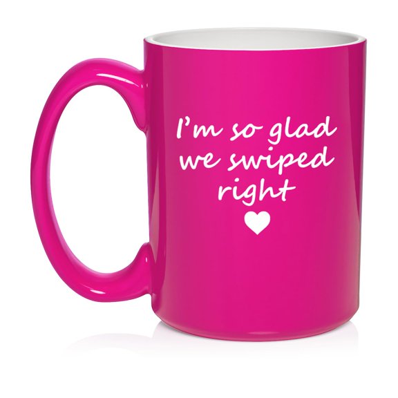 I'm So Glad We Swiped Right, Gift For Girlfriend, Gift For Boyfriend Ceramic Coffee Mug Tea Cup Gift (15oz Hot Pink)