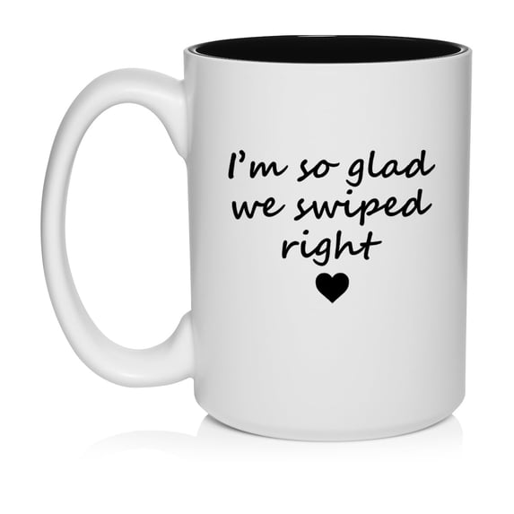 I'm So Glad We Swiped Right, Gift For Girlfriend, Gift For Boyfriend Ceramic Coffee Mug Tea Cup Gift (15oz White)