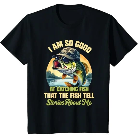 I'm So Good At Catching Fish that The Fish Tell Stories T-Shirt