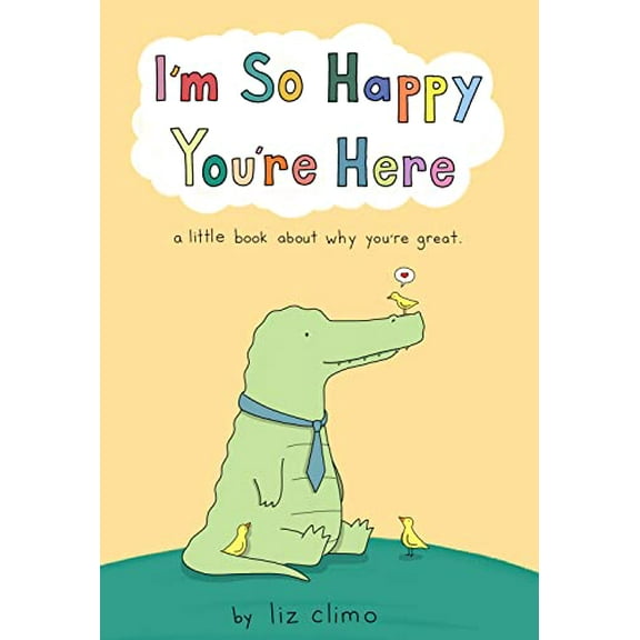 Pre-Owned I'm So Happy You're Here: A Little Book about Why You're Great (Hardcover) 1250841445 9781250841445