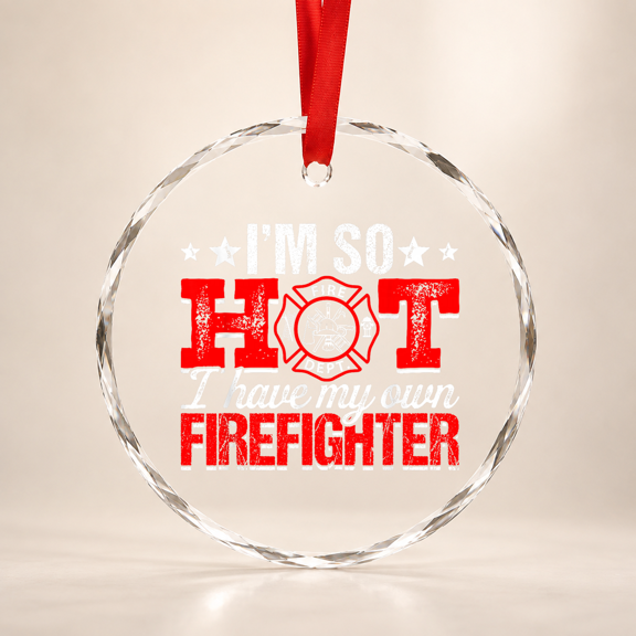 I'm So Hot I Have My Own Firefighter Wife Fireman Glass Ornament, Vintage Birthday Gift