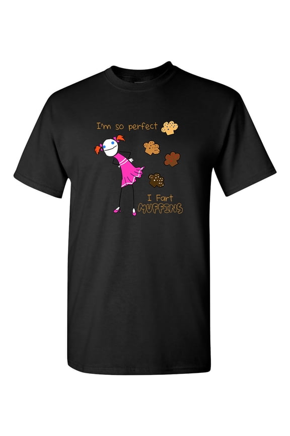 I'm So Perfect I Fart Muffins Tanya Ramsey Artworks Art DT Adult T-Shirt Tee