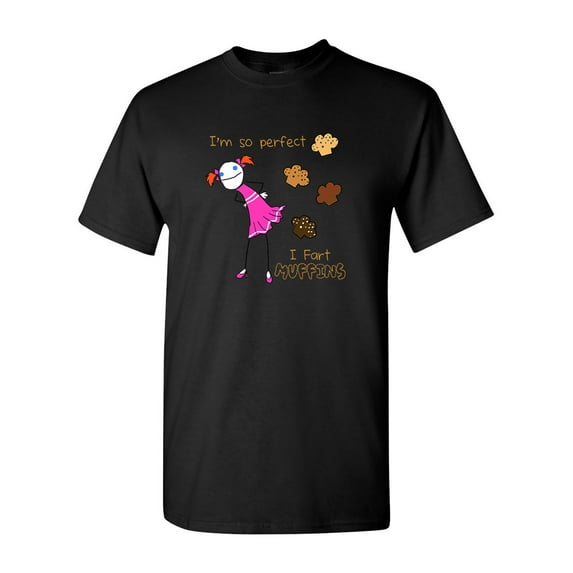 I'm So Perfect I Fart Muffins Tanya Ramsey Artworks Art DT Adult T-Shirt Tee