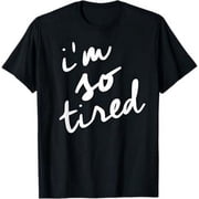 Im So Tired t shirt, Tired Mom Shirt T-Shirt