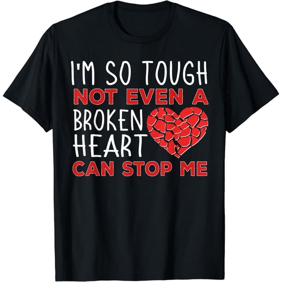 I'm So Tough Not Even A Broken Heart Can Stop Me Surgery T-Shirt mens t shirt，black，women，funny，misfits，men，journey
